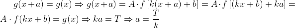 g(x+a)=g(x)\Rightarrow g(x+a)=A\cdot f\left [ k(x+a)+b \right ]=A\cdot f\left [ (kx+b)+ka \right ]=A\cdot f(kx+b)=g(x)\Rightarrow ka=T\Rightarrow a=\frac{T}{k}
